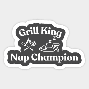 Grill King Nap Champion -Fathers day , dad T-shirt! Sticker